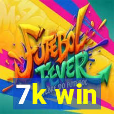 7k win